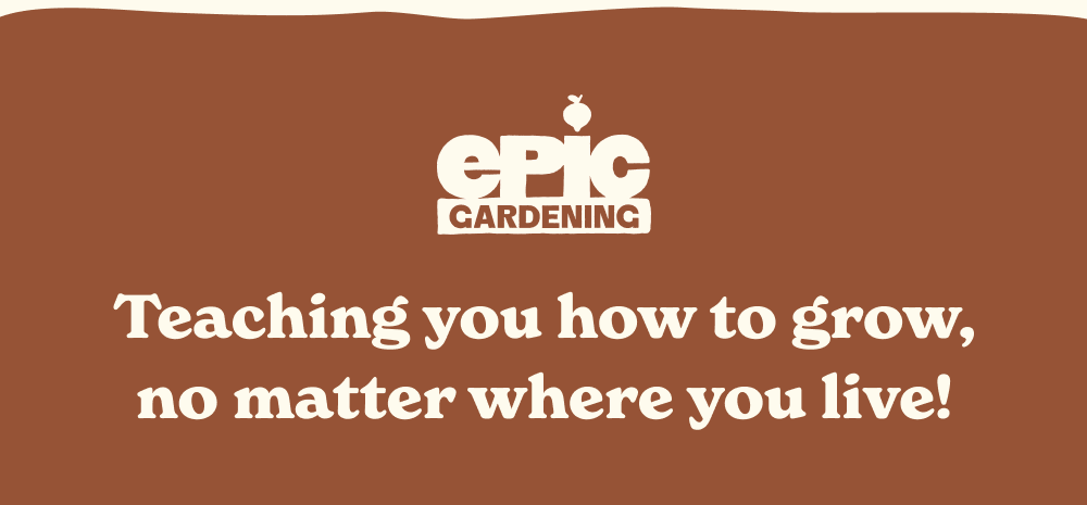 Teaching you how to grow, no matter where you live!
