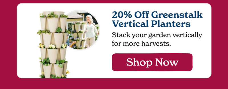 20% Off Greenstalk Vertical Planters - Shop Now