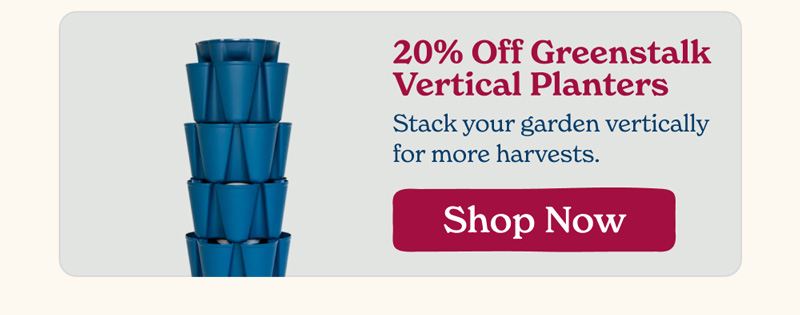 20% Off Greenstalk Vertical Planters - Shop Now