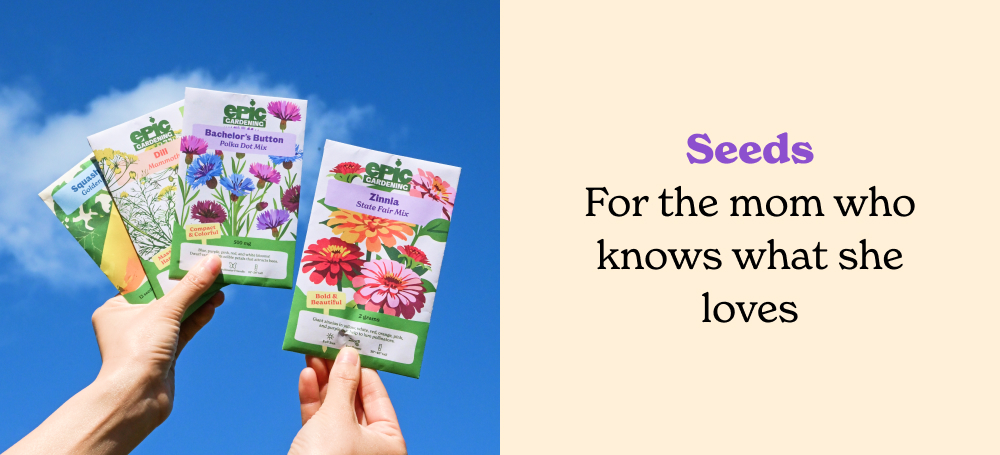 seeds - for the mom who knows what she loves.